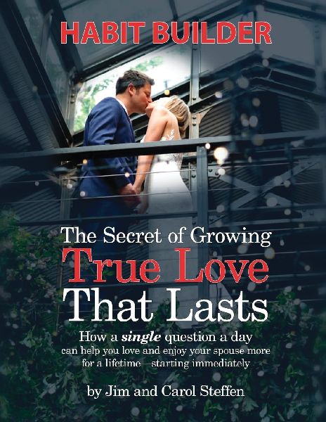 The Secret of Growing True Love That Lasts Habit Builder: How a single question a day can help you love and enjoy your spouse more for a lifetime - starting immediately