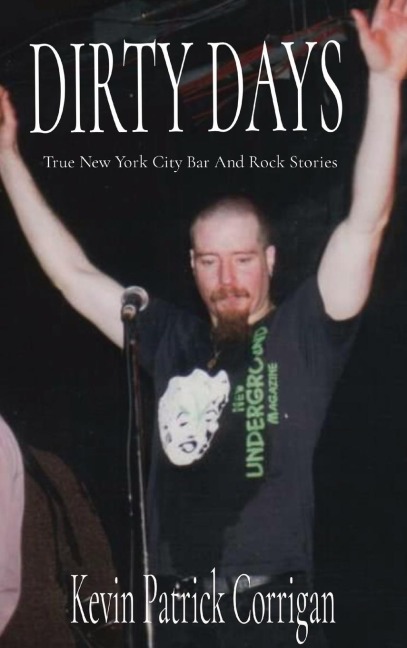 DIRTY  DAYS: True New York City Bar And Rock Stories