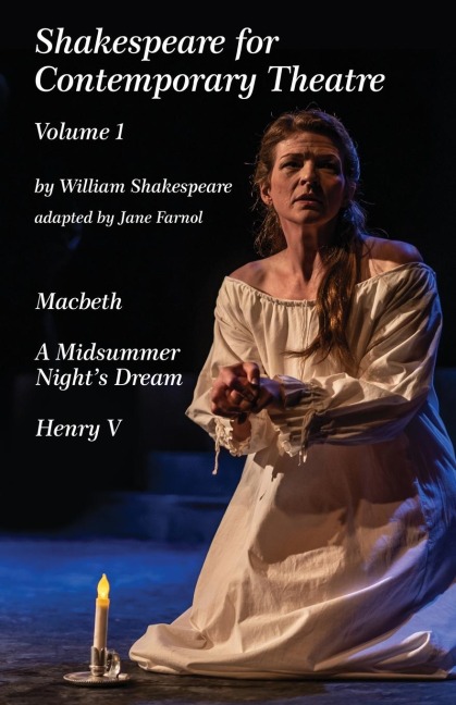 Shakespeare for Contemporary Theatre: Vol. 1 - Macbeth, A Midsummer Nights Dream, Henry V