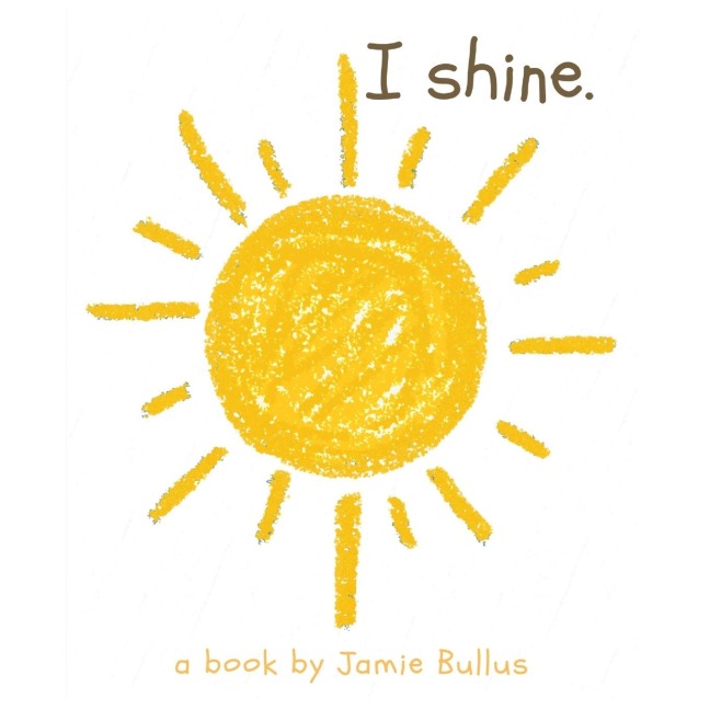 I shine: A reminder for our littlest readers that just because they cant today, doesnt mean they cant tomorrow.