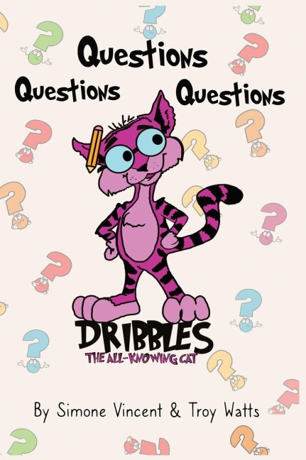Dribbles The All Knowing Cat: Questions, Questions, Questions