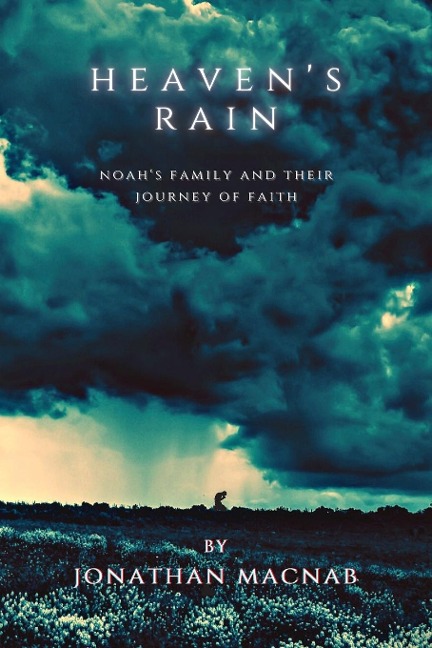 Heavens Rain: Noahs Family and Their Journey of Faith
