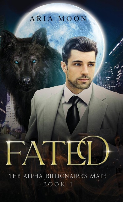 The Alpha Billionaires Mate: Fated