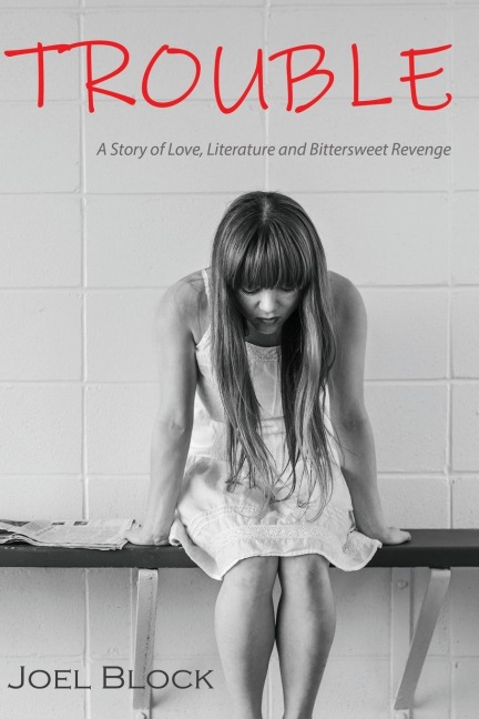 Trouble: A Story of Love,  Literature and  Bittersweet Revenge