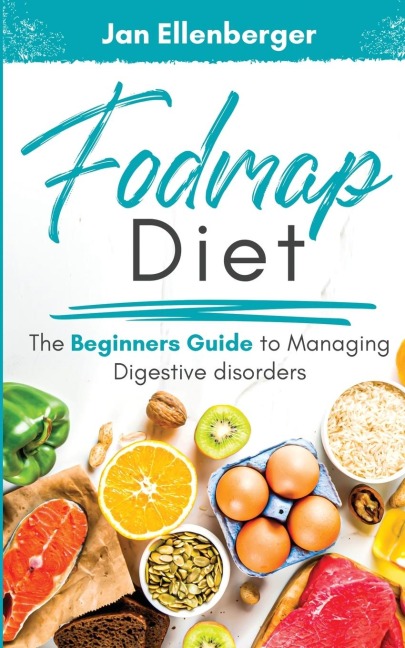 Fodmap Diet The Beginners Guide to Managing Digestive Disorders