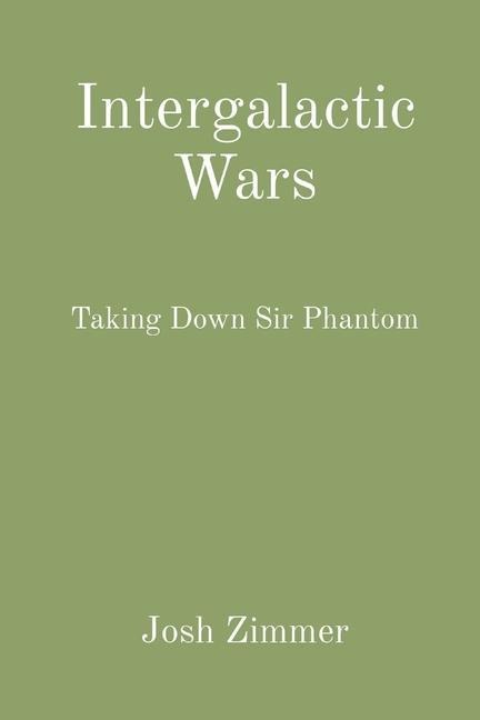 Intergalactic Wars: Taking Down Sir Phantom