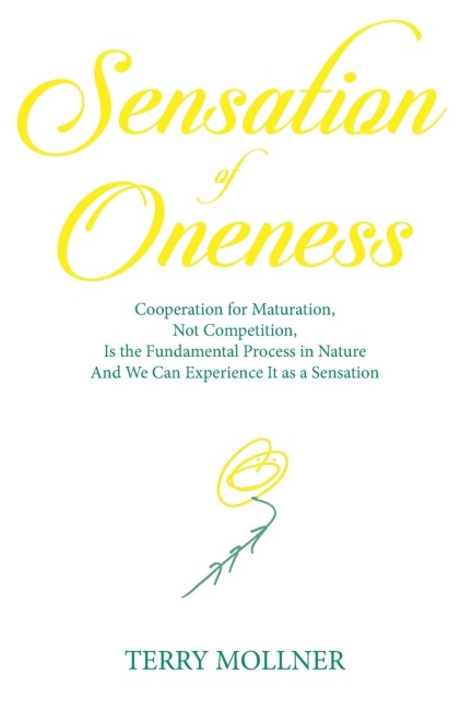 Sensation of Oneness: Cooperation for Maturation, Not Competition, Is the Fundamental Process in Nature And We Can Experience It as a Sensation