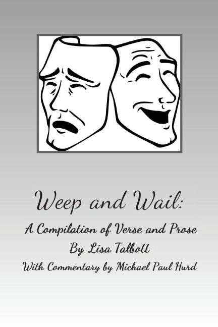 Weep and Wail: A Compilation of Verse and Prose