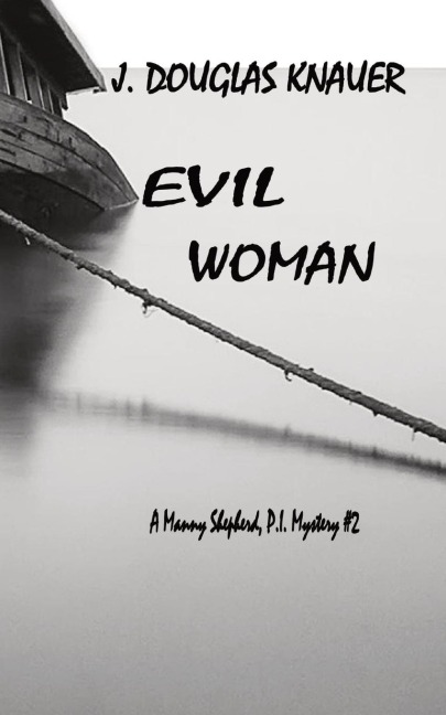EVIL WOMAN: A Manny Shepherd, P.I. Mystery #2
