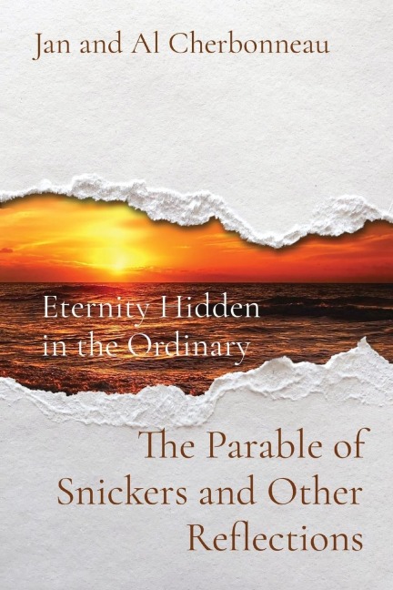 The Parable of Snickers and Other Reflections: Eternity Hidden  in the Ordinary