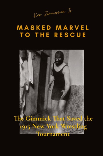 Masked Marvel to the Rescue: The Gimmick That Saved the 1915 New York Wrestling Tournament