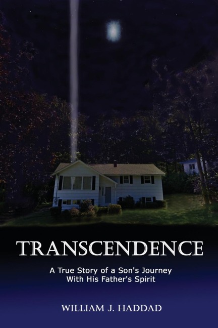 Transcendence: A True Story of a Sons Journey With His Fathers Spirit