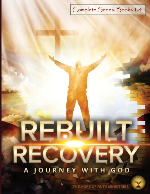 Rebuilt Recovery  Complete Series - Books 1-4 (Premium Edition): A Journey with God