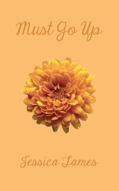 must go up: poems and prose