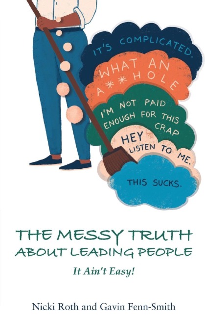 The Messy Truth About Leading People: It Aint Easy!