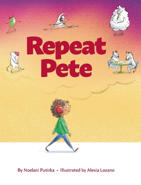 Repeat Pete: A Childrens Book About Being Careful With Your Words