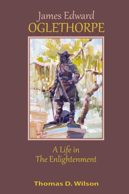 James Edward Oglethorpe: A Life in the Enlightenment