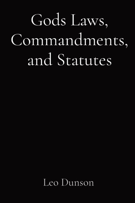 Gods Laws, Commandments, and Statutes