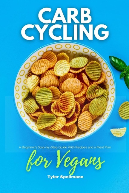 Carb Cycling for Vegans: A Beginners Step-by-Step Guide With Recipes and a Meal Plan