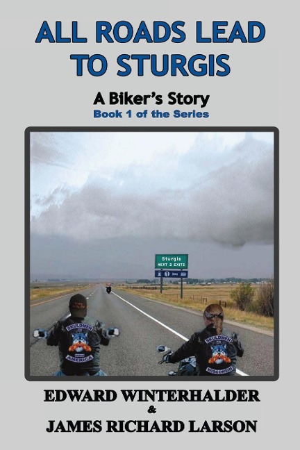 All Roads Lead To Sturgis: A Bikers Story (Book 1 of the Series)