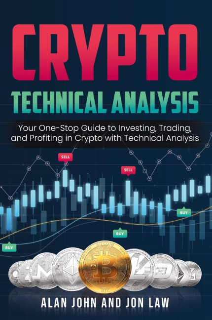 Crypto Technical Analysis: Your One-Stop Guide to Investing, Trading, and Profiting in Crypto with Technical Analysis.