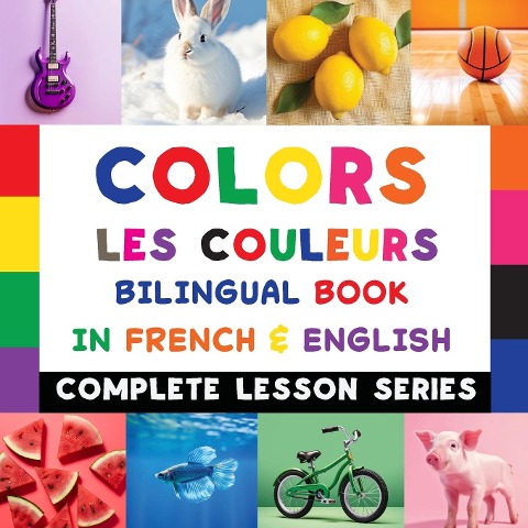 Colors - Les Couleurs - Bilingual Book In French & English: Read-Along, Audio Included