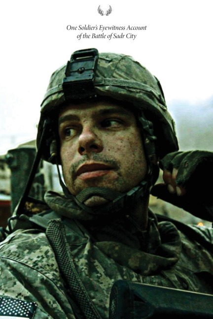 Angels in Sadr City: A Soldiers Memoir of the Final Battle for Baghdad
