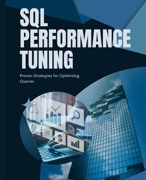 SQL Performance Tuning: Proven Strategies for Optimizing Queries