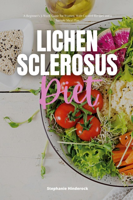 Lichen Sclerosus Diet: A Beginners 3-Week Guide for Women, With Curated Recipes and a Sample Meal Plan