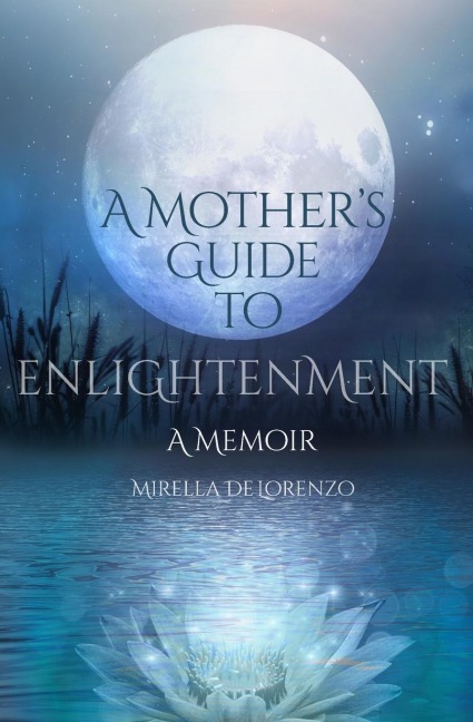 A Mothers Guide to Enlightenment, A Memoir