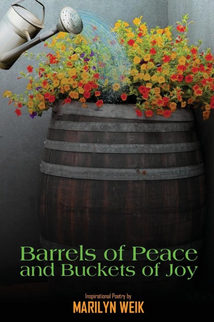 Barrels of Peace and Buckets of Joy