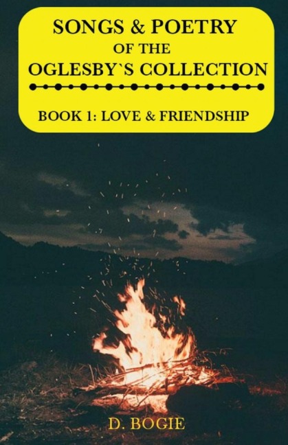 Songs & poetry of the Oglesbys Collection: Book 1: Love & Friendship
