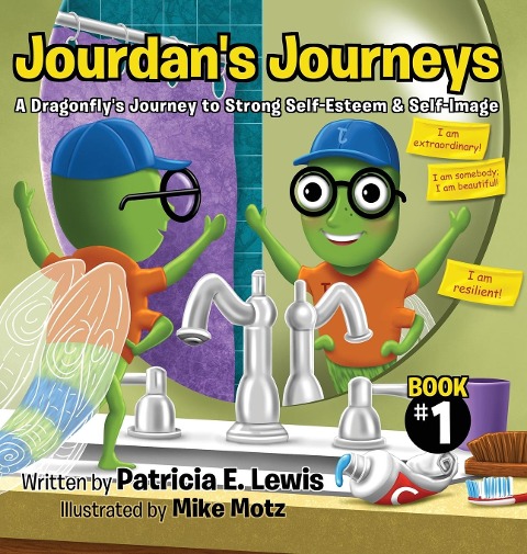 Jourdans Journeys: A Dragonflys Journey to Strong Self-Esteem & Self-Image