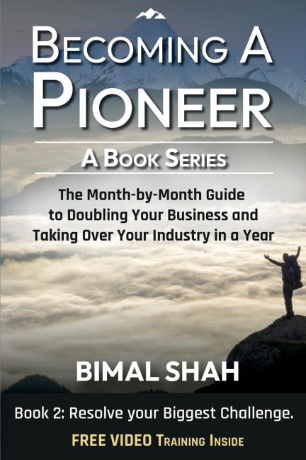 Becoming a Pioneer - A Book Series - Book 2: The Month-By-Month Guide to Doubling Your Business and Taking over Your Industry in a Year