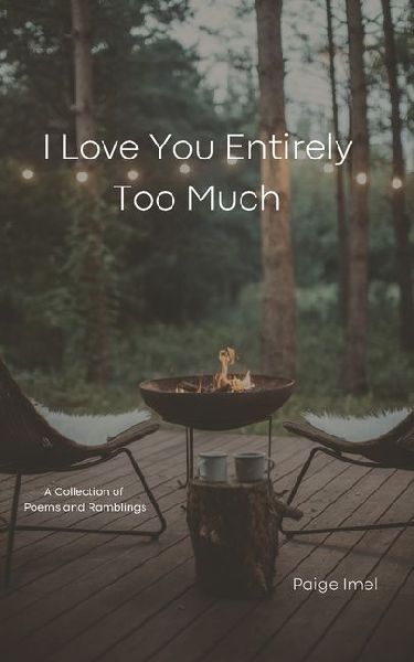 I Love You Entirely Too Much