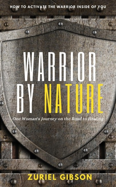 Warrior by Nature: One Womans Journey on the Road to Healing