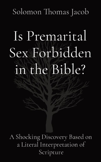 Is Premarital Sex Forbidden in the Bible? A Shocking Discovery Based on a Literal Interpretation of Scripture