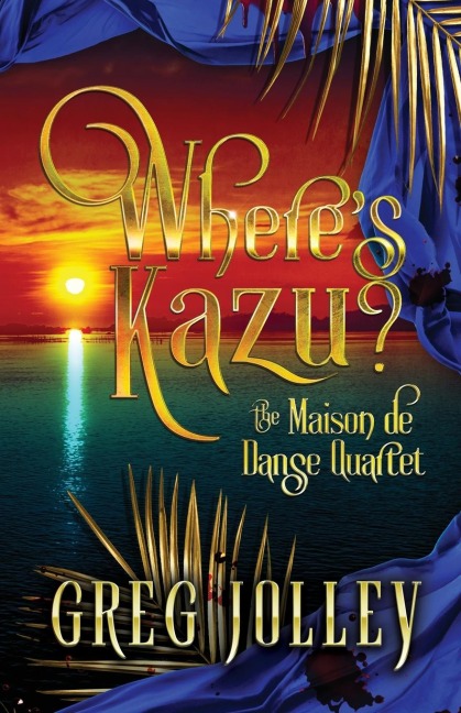 Wheres Kazu?: Book One of the Maison de Danse Quartet