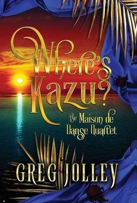 Wheres Kazu?: Book One of the Maison de Danse Quartet