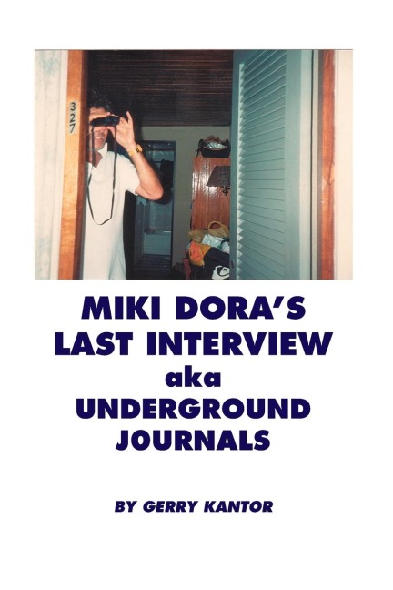 Miki Doras Last Interview aka Underground Journals