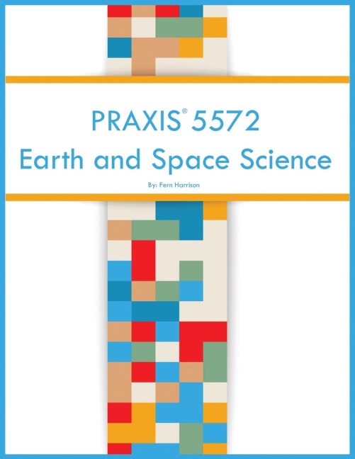 PRAXIS 5572 Earth and Space Science