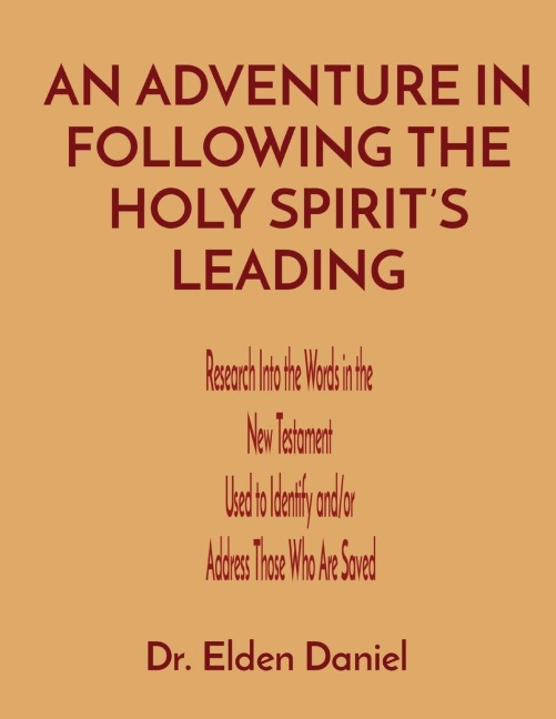 An Adventure in Following the Holy Spirits Leading: Research Into the Words in the New Testament Used to Identify and/or Address Those Who Are Saved