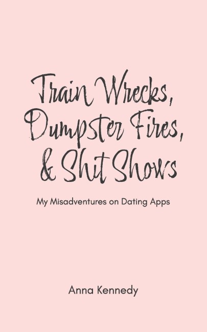 Train Wrecks, Dumpster Fires, & Shit Shows