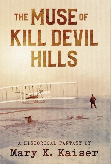 The Muse of Kill Devil Hills: A Historical Fantasy