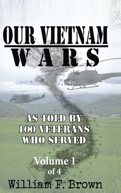 Our Vietnam Wars, Volume 1: as told by 100 veterans who served