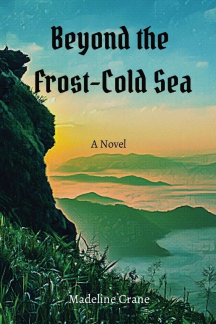 Beyond the Frost-Cold Sea: A Novel