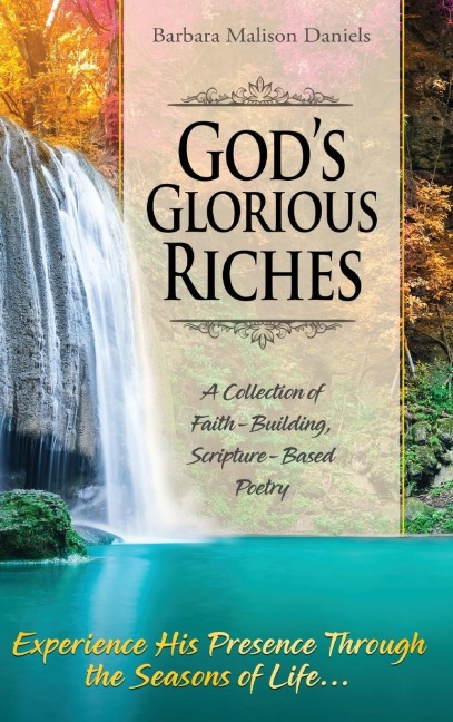 Gods Glorious Riches: A Collection of Faith-Building, Scripture-Based Poetry