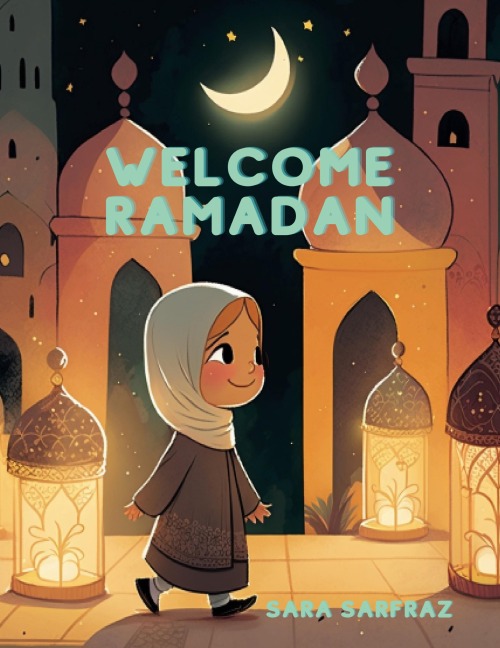 Welcome Ramadan: Childrens Islamic Book, Muslim Kids Book, Ages 3-7