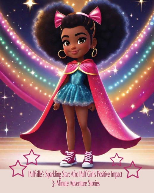 Puffvilles Sparkling Star: Afro Puff Girls Positive Impact 3-Minute Adventure Stories: Afro Puff Girls Positive Impact