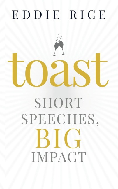 Toast: Short Speeches, Big Impact
